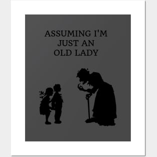 ASSUMING I'M JUST AN OLD LADY Posters and Art